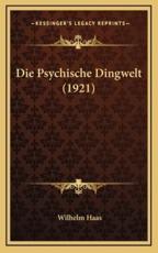 Die Psychische Dingwelt (1921) - Wilhelm Haas