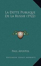 La Dette Publique De La Russie (1922) - Paul Apostol (author)