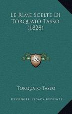 Le Rime Scelte Di Torquato Tasso (1828) - Author Torquato Tasso (author)