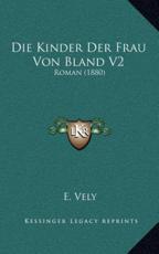 Die Kinder Der Frau Von Bland V2 - E Vely (author)