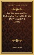 Die Reformation Der Philosophie Durch Die Kritik Der Vernunft V2 (1918) - Leonard Nelson (author)