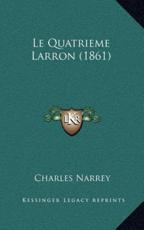 Le Quatrieme Larron (1861) - Charles Narrey (author)