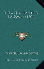 De La Neutralite De La Savoie (1901) - Marcel Usannaz-Joris (author)