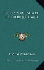 Etudes Sur L'Algerie Et L'Afrique (1847) - Eugene Bodichon (author)