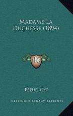 Madame La Duchesse (1894) - Pseud Gyp (author)