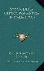 Storia Della Critica Romantica In Italia (1905) - Giuseppe Antonio Borgese