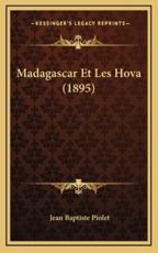 Madagascar Et Les Hova (1895) - Jean Baptiste Piolet (author)