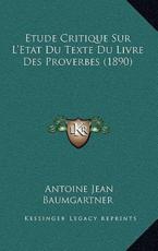 Etude Critique Sur L'Etat Du Texte Du Livre Des Proverbes (1890) - Antoine Jean Baumgartner