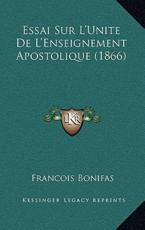 Essai Sur L'Unite De L'Enseignement Apostolique (1866) - Francois Bonifas (author)