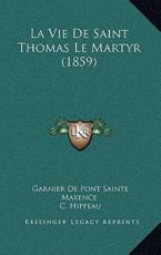 La Vie De Saint Thomas Le Martyr (1859) - Garnier De Pont Sainte Maxence, C Hippeau (introduction)