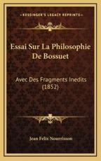 Essai Sur La Philosophie De Bossuet - Jean Felix Nourrisson (author)