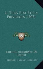 Le Tiers Etat Et Les Privileges (1907) - Etienne Hocquart De Turtot (author)
