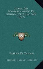 Storia Del Bombardamento Di Genova Nell'Anno 1684 (1877) - Filippo Di Casoni (author)