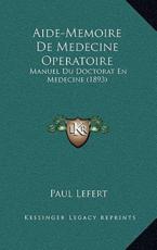 Aide-Memoire De Medecine Operatoire - Paul Lefert (author)