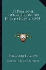 Le Pubbliche Sottoscrizioni Nel Diritto Privato (1905) - Ferruccio Bolchini (author)