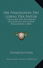 Die Philosophie Des Lebens Der Natur - Heinrich Vogel (author)