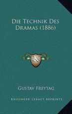 Die Technik Des Dramas (1886) - Gustav Freytag