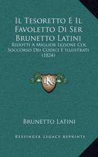 Il Tesoretto E Il Favoletto Di Ser Brunetto Latini - Brunetto Latini (author)