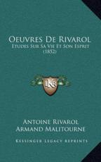 Oeuvres De Rivarol - Antoine Rivarol (author), Armand Malitourne (author), Arsene Houssaye (author)