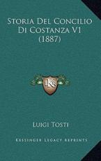 Storia Del Concilio Di Costanza V1 (1887) - Luigi Tosti (author)