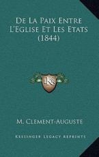 De La Paix Entre L'Eglise Et Les Etats (1844) - M Clement-Auguste (author)