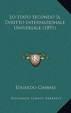 Lo Stato Secondo Il Diritto Internazionale Universale (1891) - Eduardo Cimbali (author)