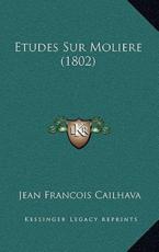 Etudes Sur Moliere (1802) - Jean Francois Cailhava (author)