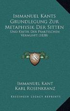 Immanuel Kants Grundlegung Zur Metaphysik Der Sitten - Immanuel Kant, Karl Rosenkranz