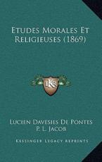 Etudes Morales Et Religieuses (1869) - Lucien Davesies De Pontes (author), P L Jacob (author)