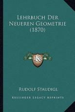 Lehrbuch Der Neueren Geometrie (1870) - Rudolf Staudigl (author)