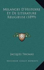 Melanges D'Histoire Et De Literature Religieuse (1899) - Jacques Thomas (author)