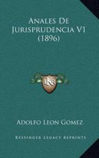 Anales De Jurisprudencia V1 (1896) - Adolfo Leon Gomez (author)
