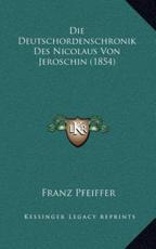 Die Deutschordenschronik Des Nicolaus Von Jeroschin (1854) - Franz Pfeiffer (author)