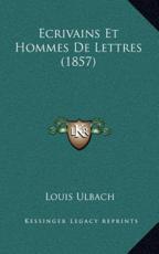 Ecrivains Et Hommes De Lettres (1857) - Louis Ulbach (author)