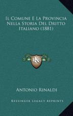 Il Comune E La Provincia Nella Storia Del Dritto Italiano (1881) - Antonio Rinaldi (author)