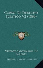 Curso De Derecho Politico V2 (1890) - Vicente Santamaria De Paredes (author)