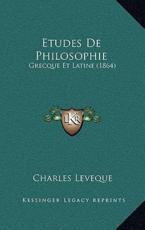 Etudes De Philosophie - Charles Leveque (author)