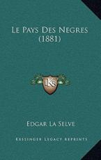 Le Pays Des Negres (1881) - Edgar La Selve