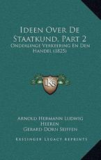 Ideen Over De Staatkund, Part 2 - Arnold Hermann Ludwig Heeren (author), Gerard Dorn Seiffen (author)