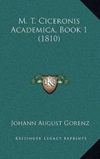 M. T. Ciceronis Academica, Book 1 (1810) - Johann August Gorenz (author)