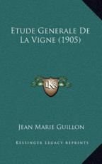 Etude Generale De La Vigne (1905) - Jean Marie Guillon (author)