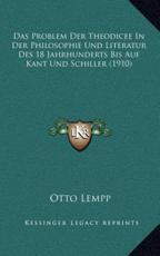 Das Problem Der Theodicee In Der Philosophie Und Literatur Des 18 Jahrhunderts Bis Auf Kant Und Schiller (1910) - Otto Lempp (author)