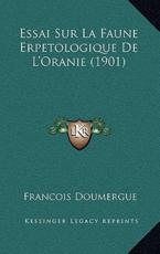 Essai Sur La Faune Erpetologique De L'Oranie (1901) - Francois Doumergue (author)