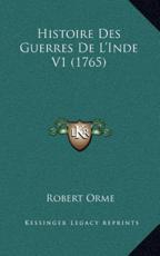 Histoire Des Guerres De L'Inde V1 (1765) - Robert Orme (author)