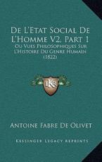 De L'Etat Social De L'Homme V2, Part 1 - Antoine Fabre De Olivet (author)