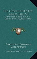Die Geschichte Des Lebens Jesu V1 - Christoph Friedrich Von Ammon (author)