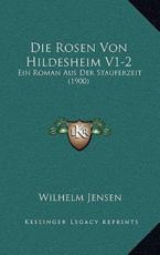 Die Rosen Von Hildesheim V1-2 - Wilhelm Jensen