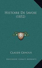 Histoire De Savoie (1852) - Claude Genoux (author)