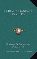 La Revue Francaise V4 (1835) - Hoskin Et Snowden Publisher (author)