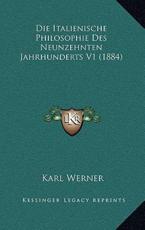 Die Italienische Philosophie Des Neunzehnten Jahrhunderts V1 (1884) - Karl Werner